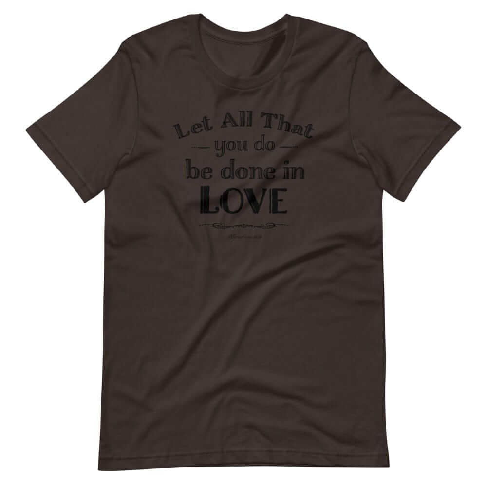 Let All That You Do Be Done In Love Short-Sleeve Unisex T-Shirt - Black, T-shirts, $ 39.00, A Moment Of Now™