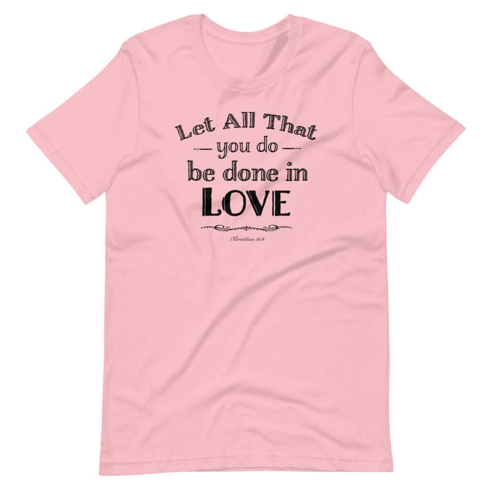 Let All That You Do Be Done In Love Short-Sleeve Unisex T-Shirt - Black, T-shirts, $ 39.00, A Moment Of Now™
