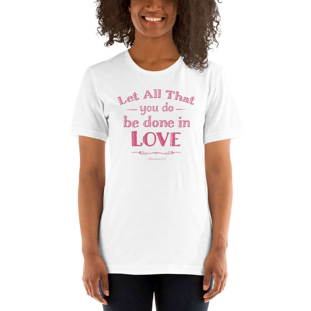 Let All That You Do Be Done In Love Bible Verses About Love T-Shirt - Pink, T-shirts, $ 31.00, A Moment Of Now™