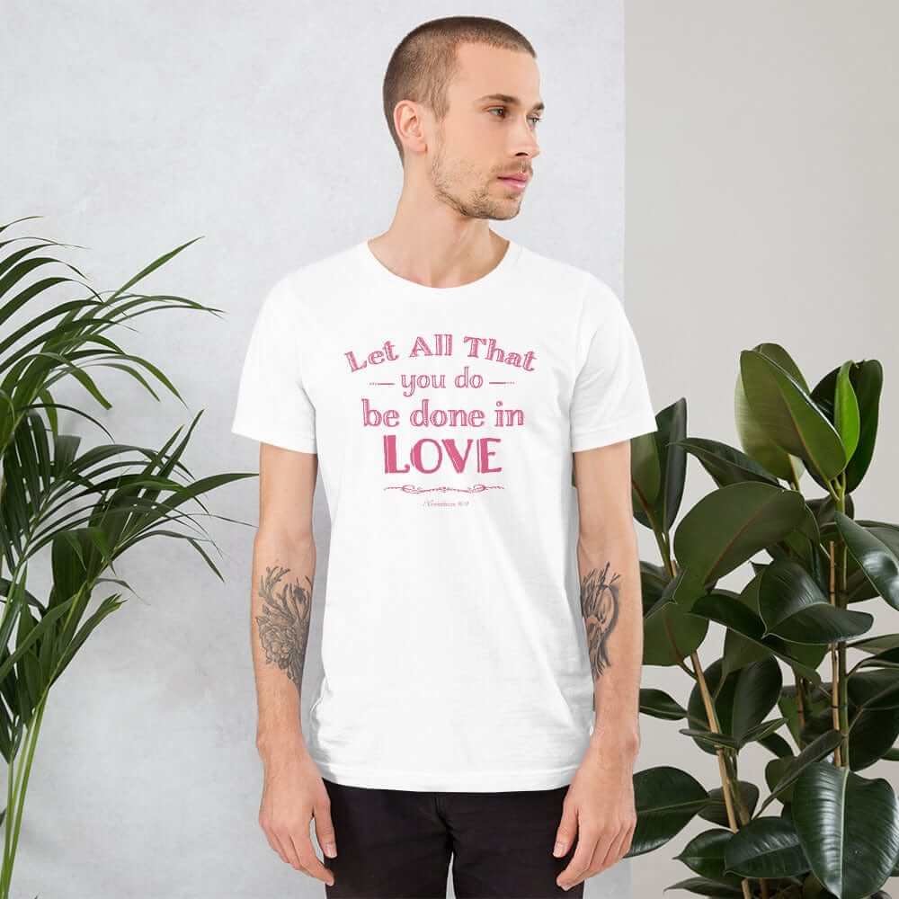 Let All That You Do Be Done In Love Bible Verses About Love T-Shirt - Pink, T-shirts, $ 31.00, A Moment Of Now™