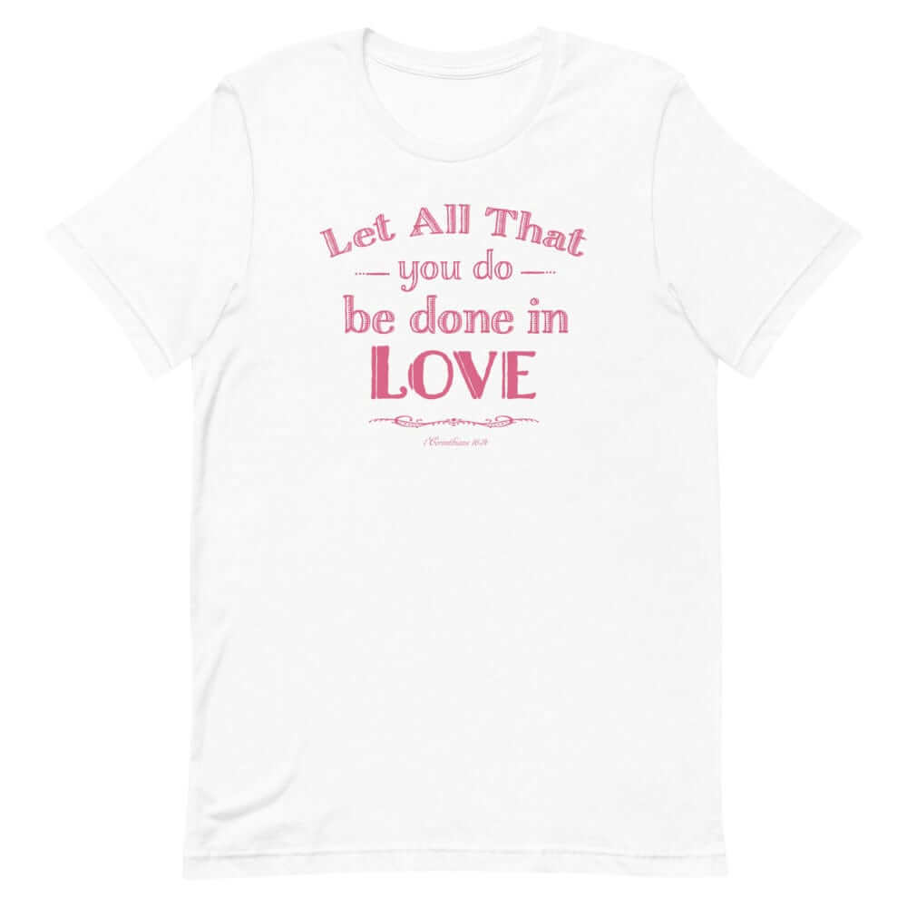 Let All That You Do Be Done In Love Bible Verses About Love T-Shirt - Pink, T-shirts, $ 31.00, A Moment Of Now™