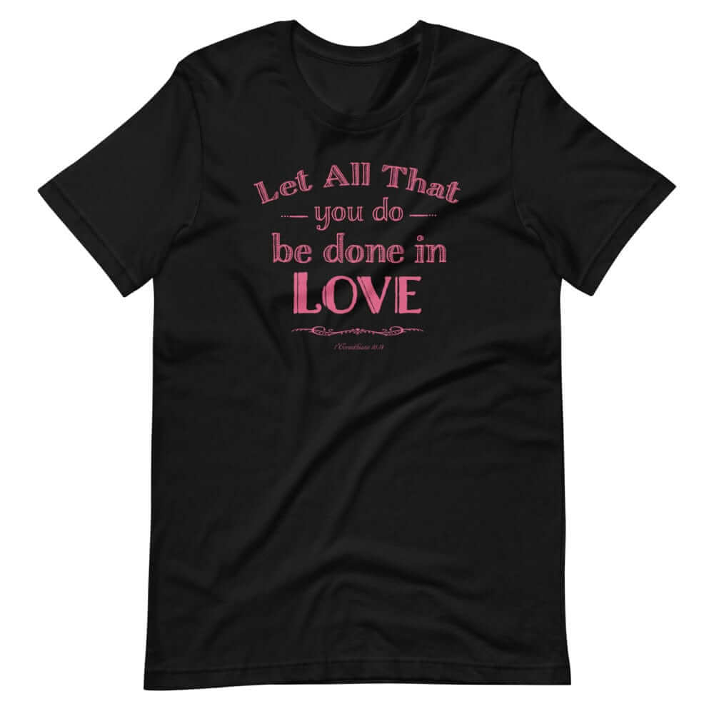 Let All That You Do Be Done In Love Bible Verses About Love T-Shirt - Pink, T-shirts, $ 31.00, A Moment Of Now™