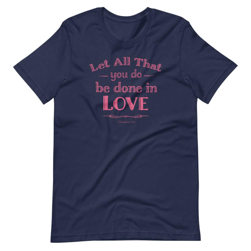 Let All That You Do Be Done In Love Bible Verses About Love T-Shirt - Pink, T-shirts, $ 31.00, A Moment Of Now™