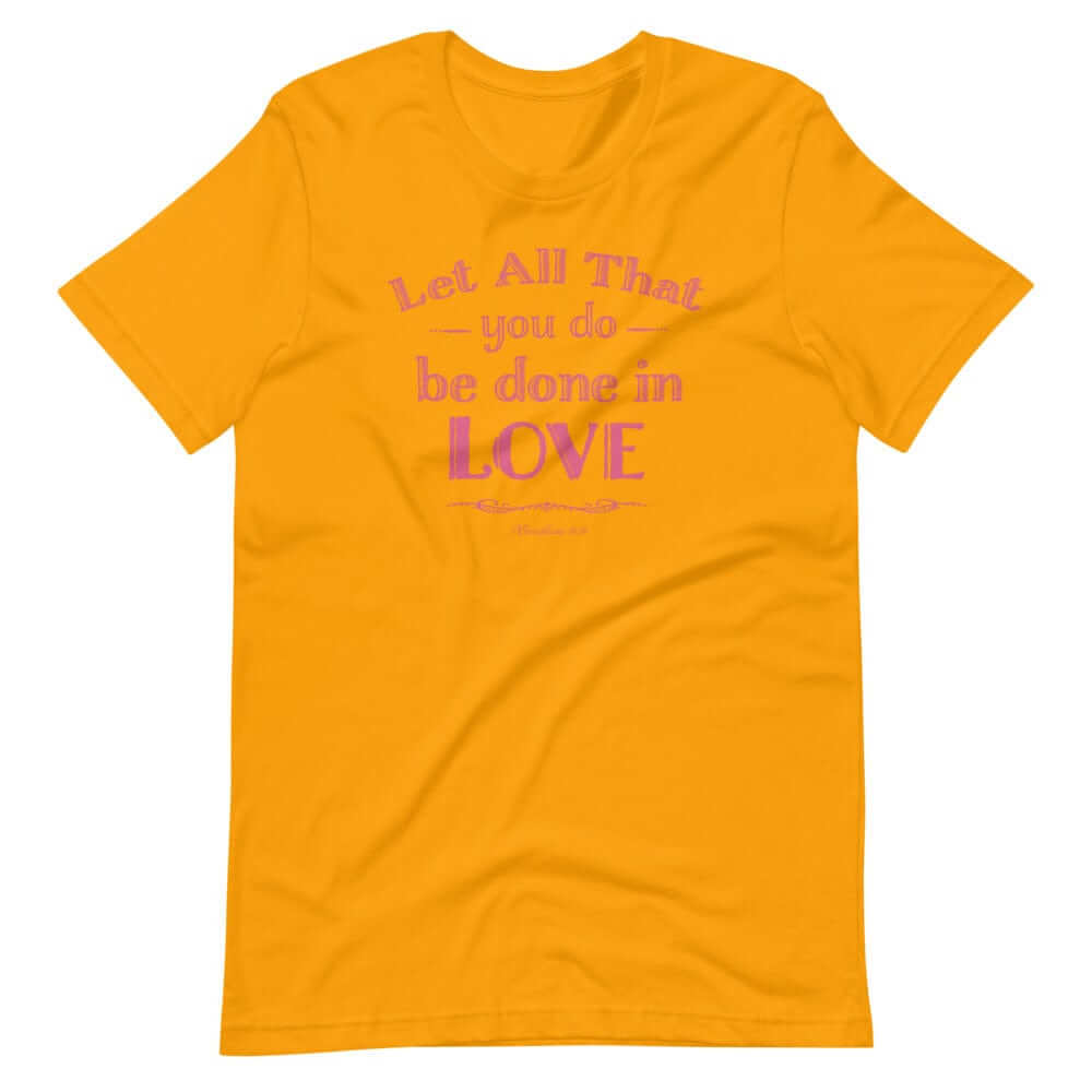 Let All That You Do Be Done In Love Bible Verses About Love T-Shirt - Pink, T-shirts, $ 33.00, A Moment Of Now™