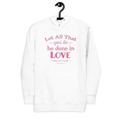 Let All That You Do Be Done In Love Bible Verses About Love Unisex Hoodie Hoodie A Moment Of Now Women’s Boutique Clothing Online Lifestyle Store