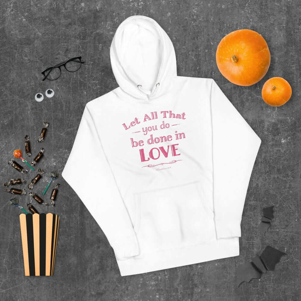 Let All That You Do Be Done In Love Bible Verses About Love Unisex Hoodie, Hoodie, $ 48.50, A Moment Of Now™