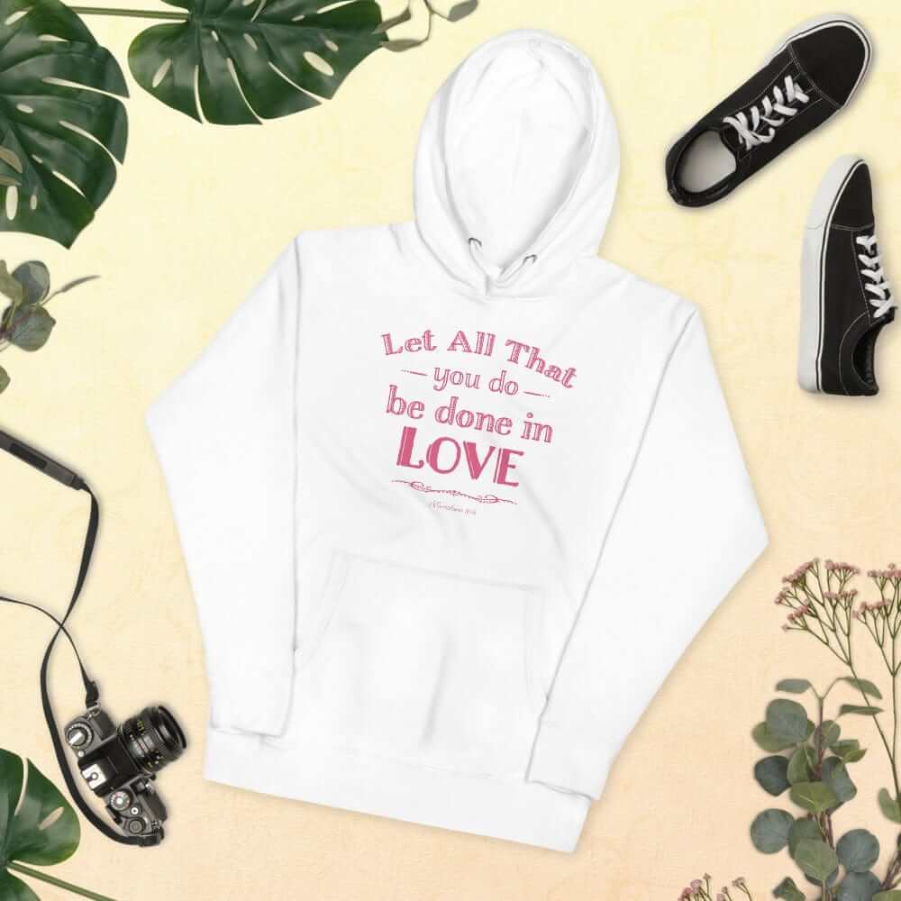 Let All That You Do Be Done In Love Bible Verses About Love Unisex Hoodie, Hoodie, $ 48.50, A Moment Of Now™