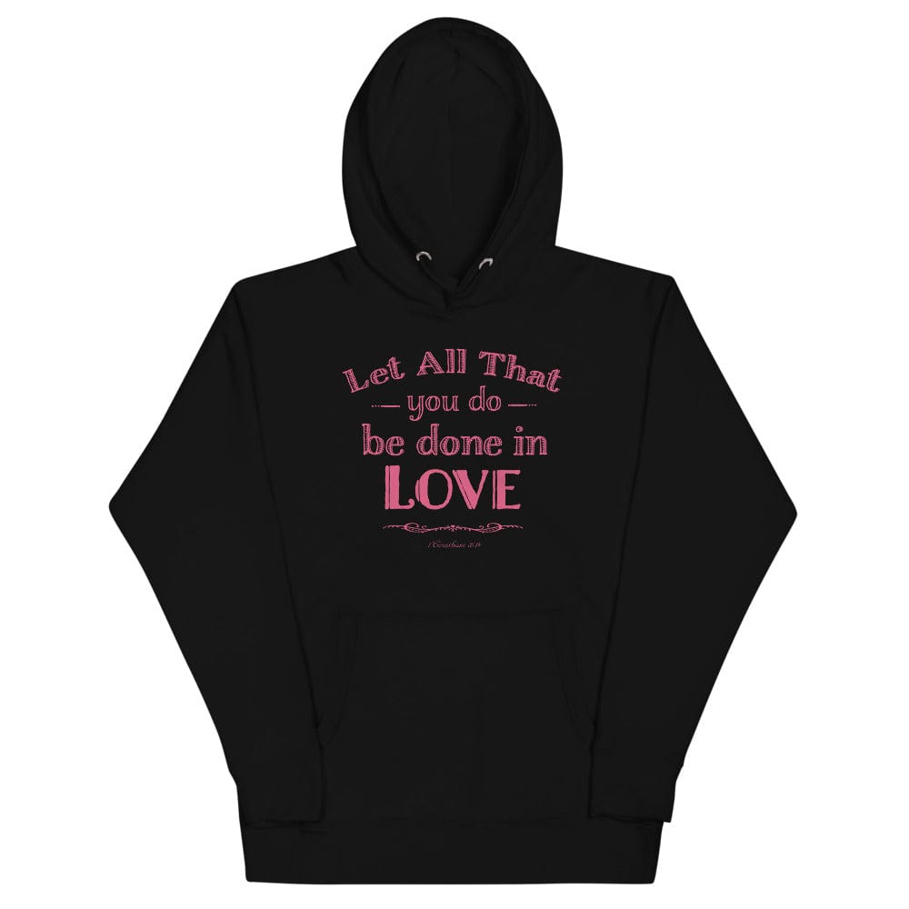Shop Let All That You Do Be Done In Love Bible Verses About Love Unisex Hoodie, Hoodie, USA Boutique