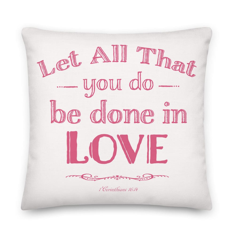 Let All That You Do Be Done In Love Decorative Throw Pillow Cushion - Pink Pillow A Moment Of Now Women’s Boutique Clothing Online Lifestyle Store