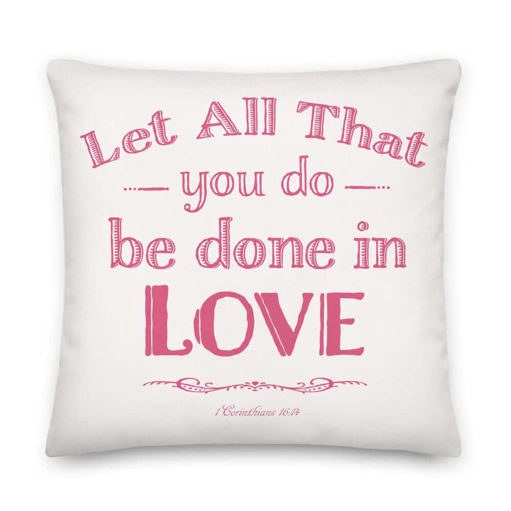 Let All That You Do Be Done In Love Decorative Throw Pillow Cushion - Pink, Pillow, $ 64.50, A Moment Of Now™