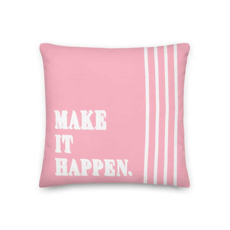 Make It Happen Inspirational Quotes Decorative Accent Throw Pillow Cushion - Pink, Throw Pillows, $ 64.50, A Moment Of Now™
