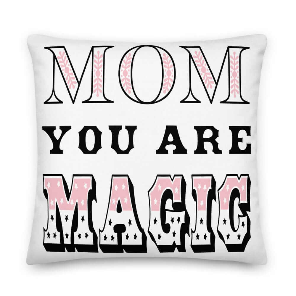 Mom You Are Magic Mother's Day Gift Decorative Throw Pillow Cushion, Pillow, $ 64.50, A Moment Of Now™