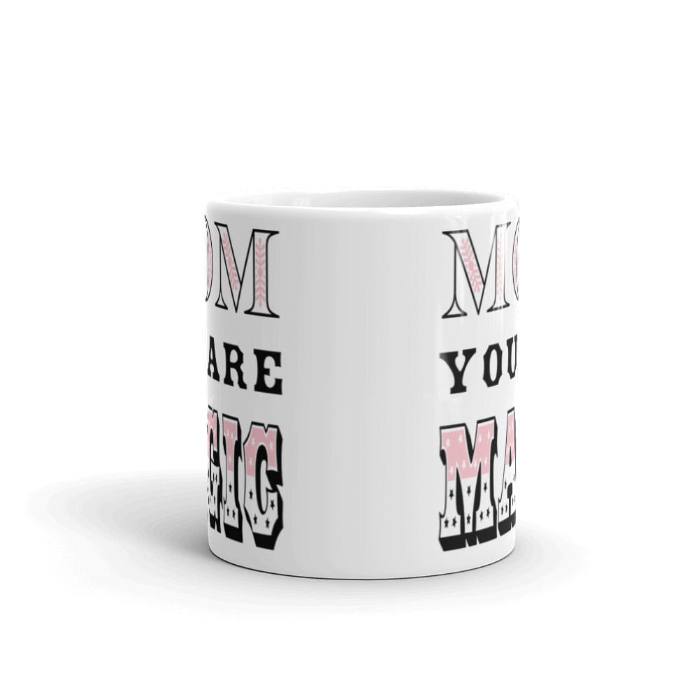 Shop Mom You Are Magic Mother's Day Gift White Glossy Coffee Tea Cup Mug, Mug, USA Boutique