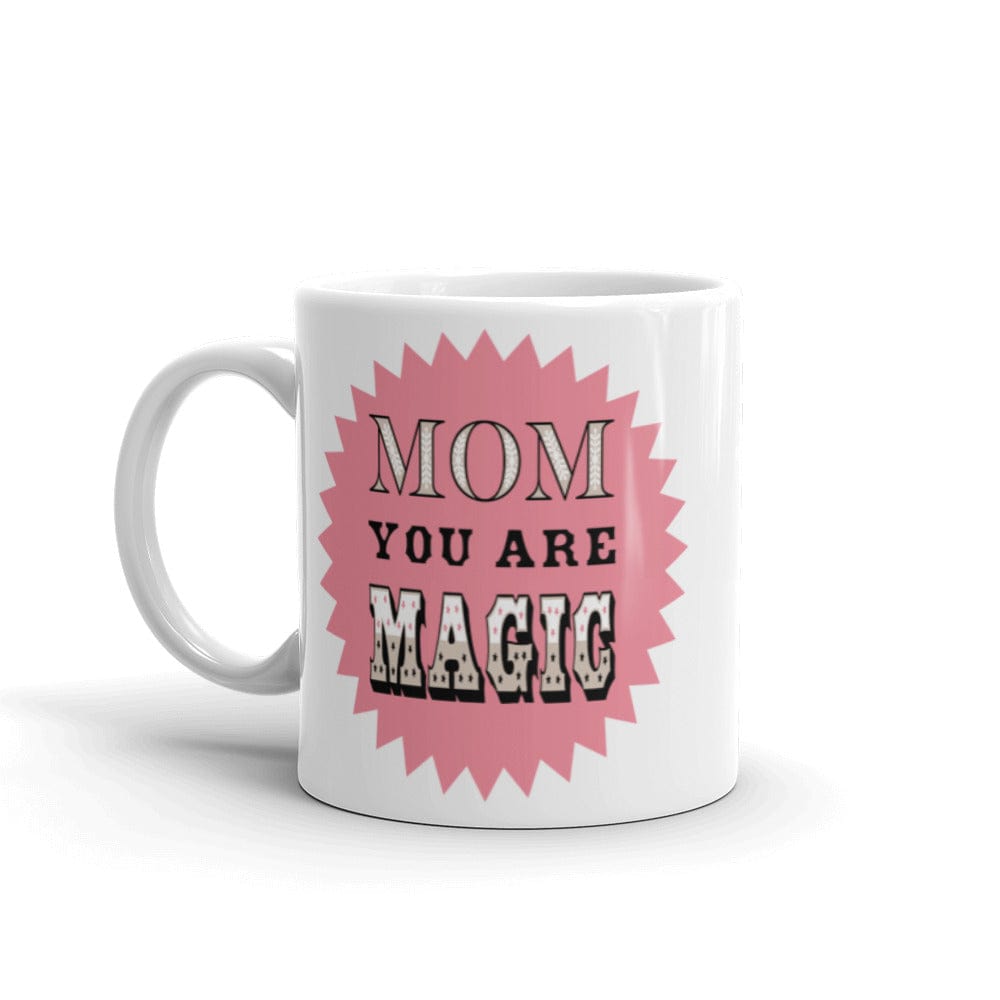 Shop Mom You Are Magic Mother's Day Gift White Glossy Coffee Tea Cup Mug, Mug, USA Boutique