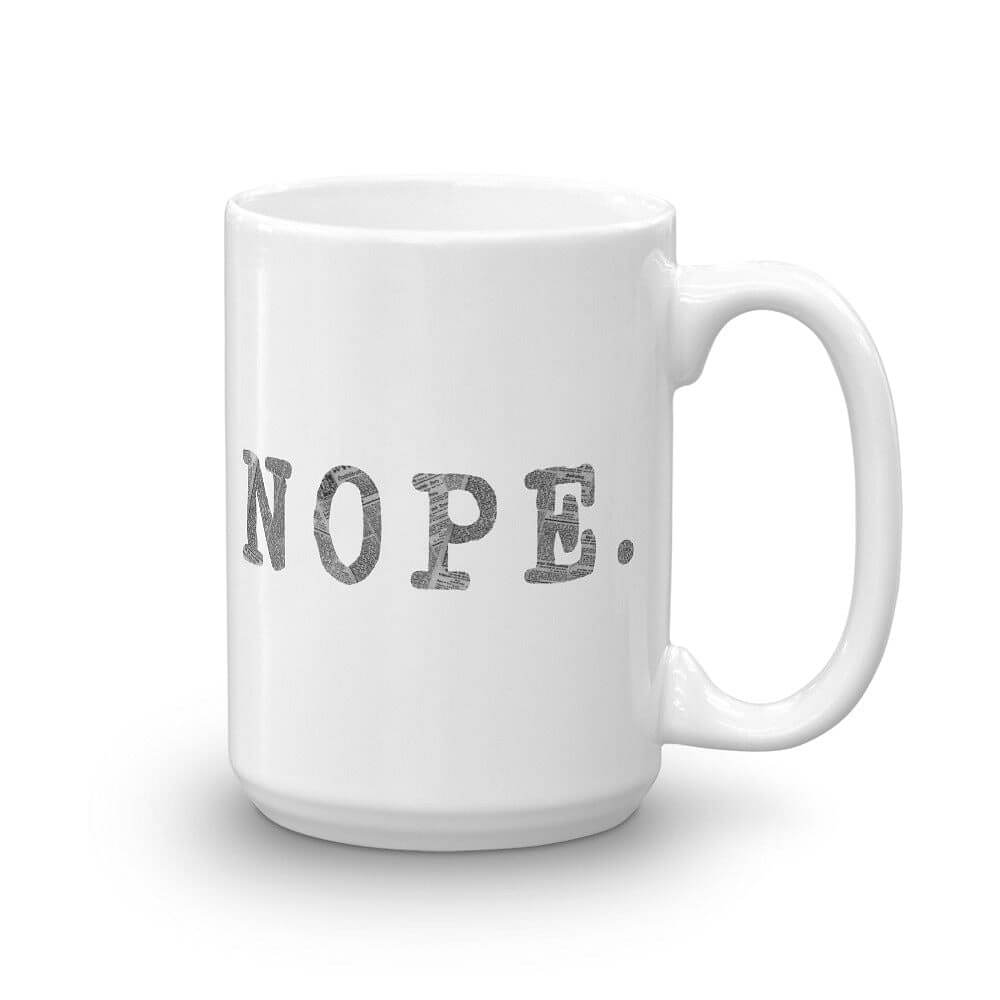 NOPE. Coffee Tea Cup Mug, A Moment Of Now, $ 24.50