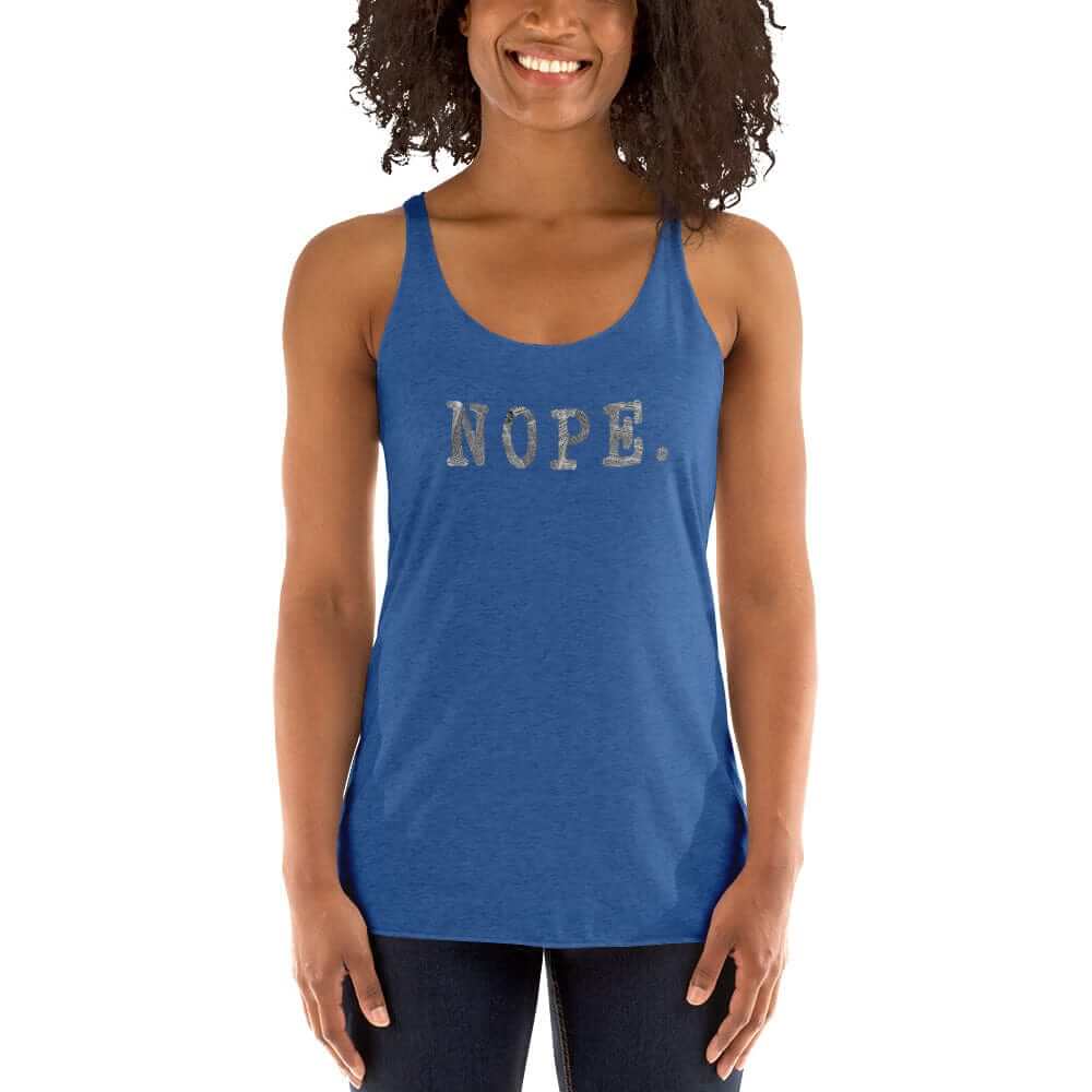 NOPE. Tee T-shirt Women's Racerback Tank, , $ 27.95, A Moment Of Now™