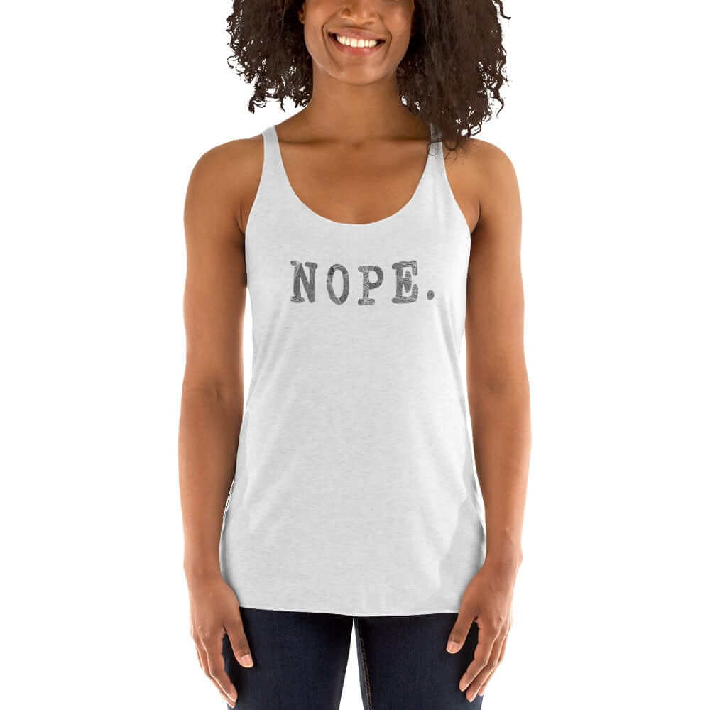 NOPE. Tee T-shirt Women's Racerback Tank, , $ 27.95, A Moment Of Now™