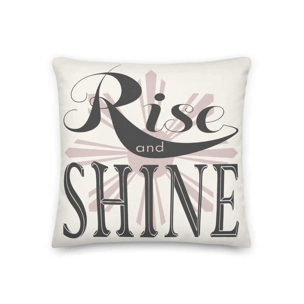 Rise and Shine Inspirational Decorative Throw Pillow Cushion, Pillow, $ 64.50, A Moment Of Now™
