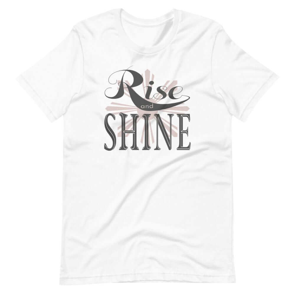 Rise and Shine Inspirational Short-Sleeve Unisex T-Shirt, T-shirts, $ 37.00, A Moment Of Now™