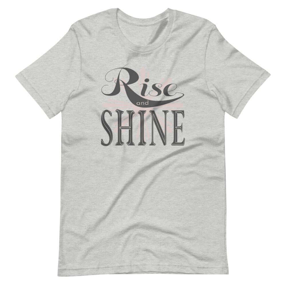 Rise and Shine Inspirational Short-Sleeve Unisex T-Shirt, T-shirts, $ 39.00, A Moment Of Now™