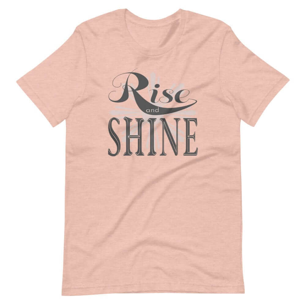 Rise and Shine Inspirational Short-Sleeve Unisex T-Shirt, T-shirts, $ 39.00, A Moment Of Now™