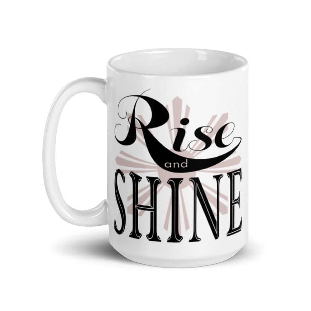 Rise and Shine White Glossy Coffee Tea Cup Mug, Mug, $ 17.50, A Moment Of Now™