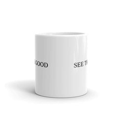 Shop See The Good Positive Mindset Minimalist Mindfulness Hygge Lifestyle White Glossy Coffee Tea Cup Mug, Mug, USA Boutique