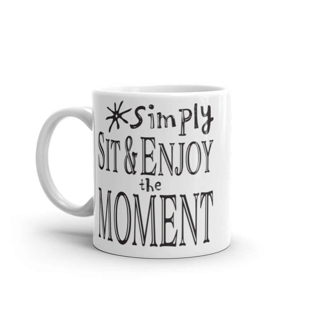 Simply Sit & Enjoy the Moment Mindfulness Coffee Mug, Mugs, $ 21.00, A Moment Of Now™