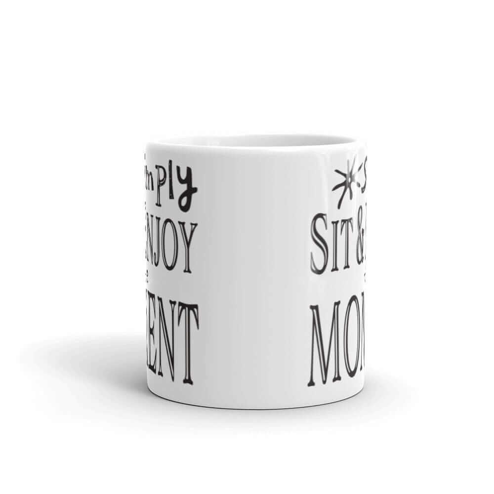 Simply Sit & Enjoy the Moment Mindfulness Coffee Mug, Mugs, $ 21.00, A Moment Of Now™
