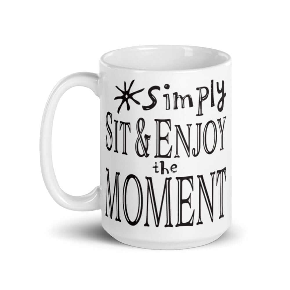 Simply Sit & Enjoy the Moment Mindfulness Coffee Mug, Mugs, $ 21.00, A Moment Of Now™