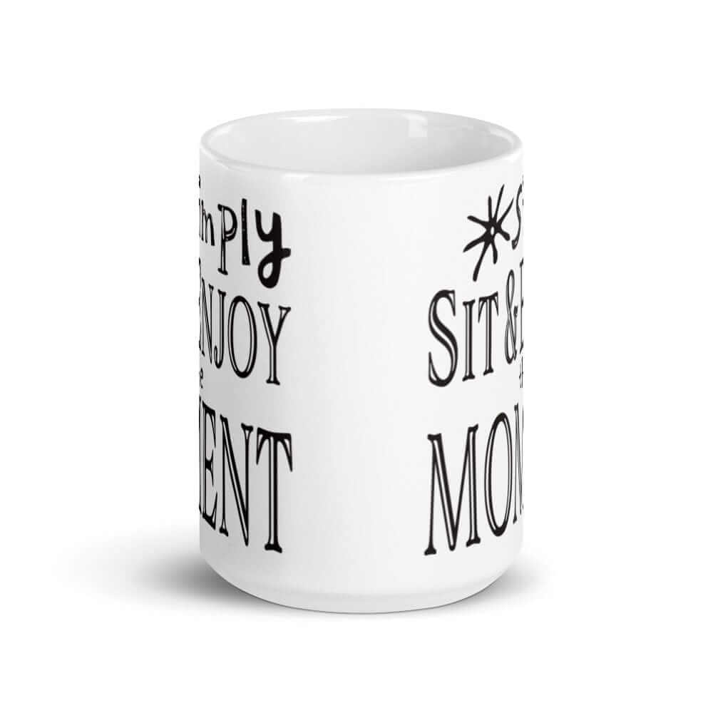 Simply Sit & Enjoy the Moment Mindfulness Coffee Mug, Mugs, $ 21.00, A Moment Of Now™