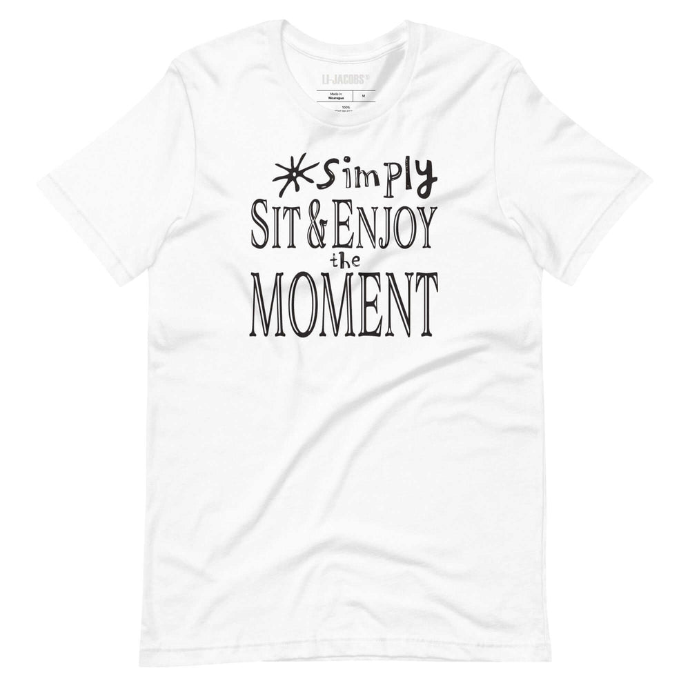 Simply Sit & Enjoy The Moment Mindfulness Living Style Tee Shirt, Tee Shirts, $ 46.00, A Moment Of Now™