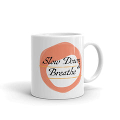 Slow Down & Breathe Slow Living Coffee Tea Cup Mug Mug A Moment Of Now Women’s Boutique Clothing Online Lifestyle Store