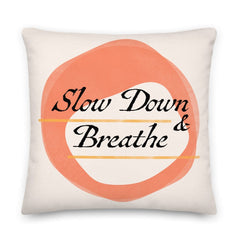 Slow Down & Breathe Slow Living Quote Premium Decorative Throw Pillow Cushion Pillow A Moment Of Now Women’s Boutique Clothing Online Lifestyle Store