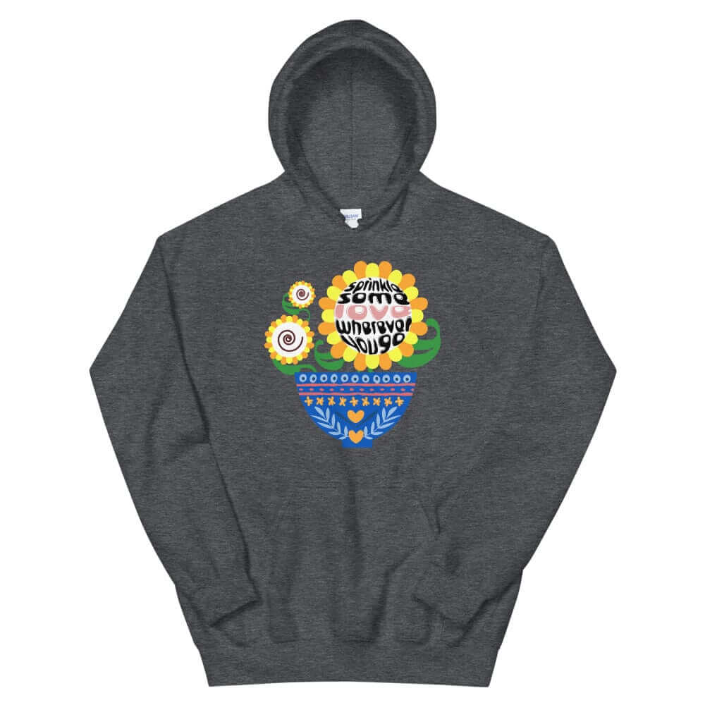 Sprinkle Some Love Wherever You Go Unisex Hoodie, Hoodie, $ 41.50, A Moment Of Now™