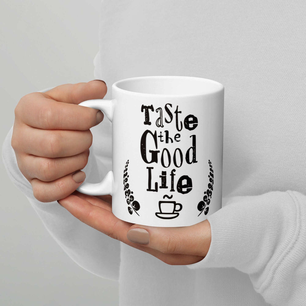 Taste The Good Life Inspirational Quote Coffee Cup Mug, Mugs, $ 21.00, A Moment Of Now™