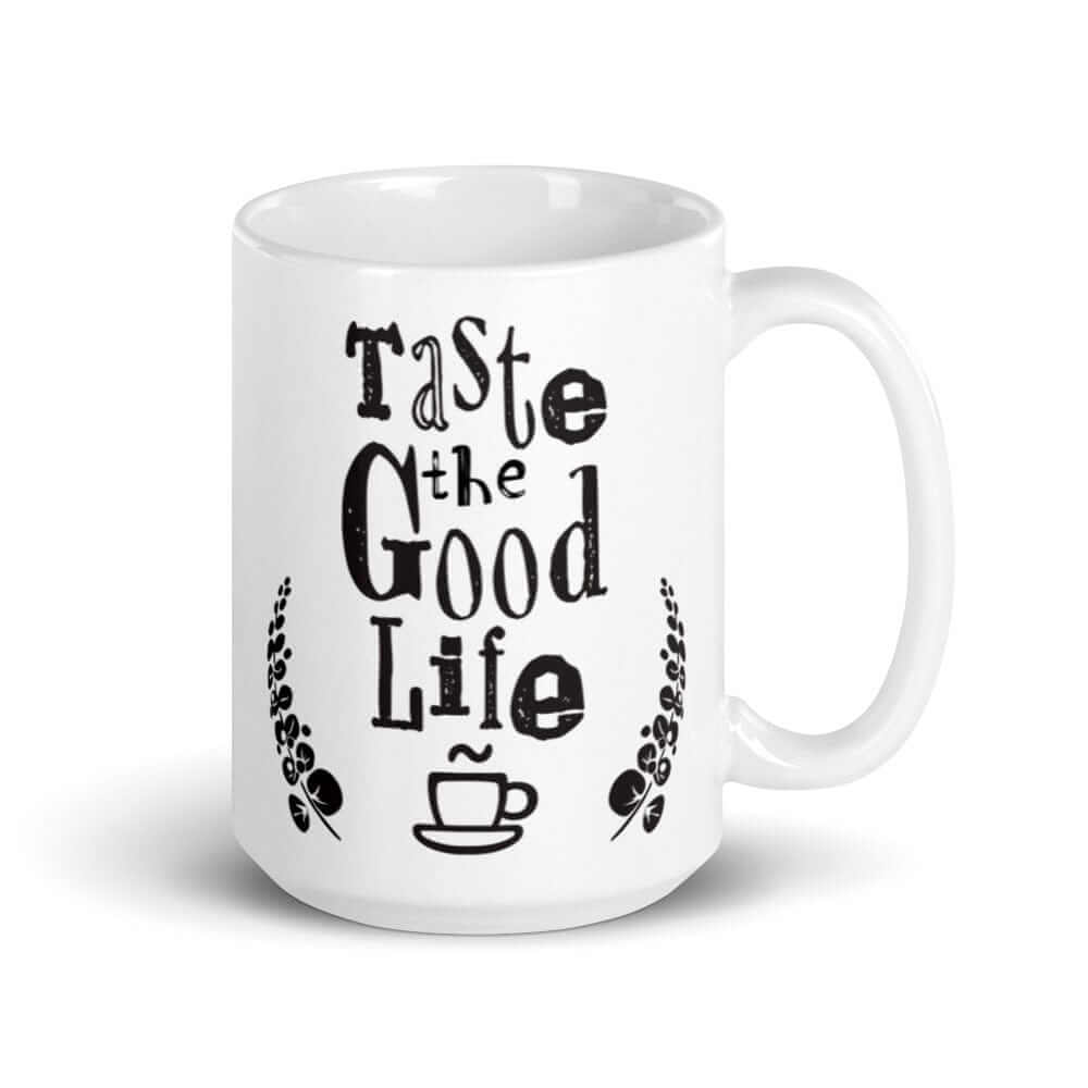 Taste The Good Life Inspirational Quote Coffee Cup Mug, Mugs, $ 27.00, A Moment Of Now™