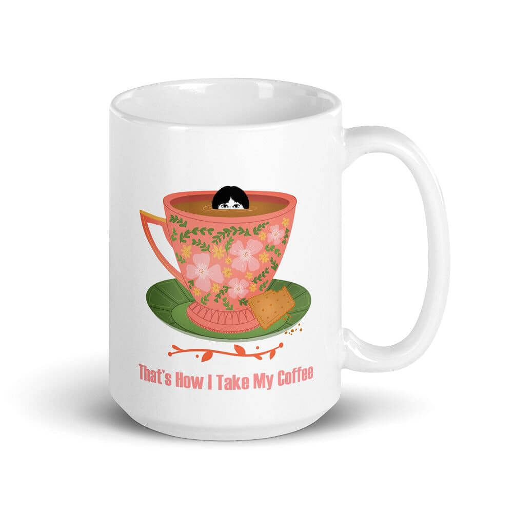 That's How I Take My Coffee Coffee Tea Cup Mug, A Moment Of Now, $ 24.50