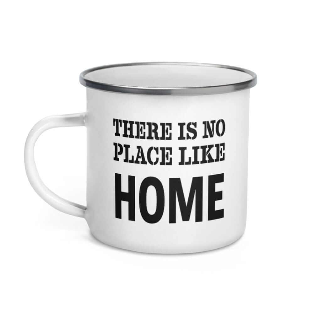 There Is No Place Like Home Enamel Cup Mug, Mug, $ 27.50, A Moment Of Now™