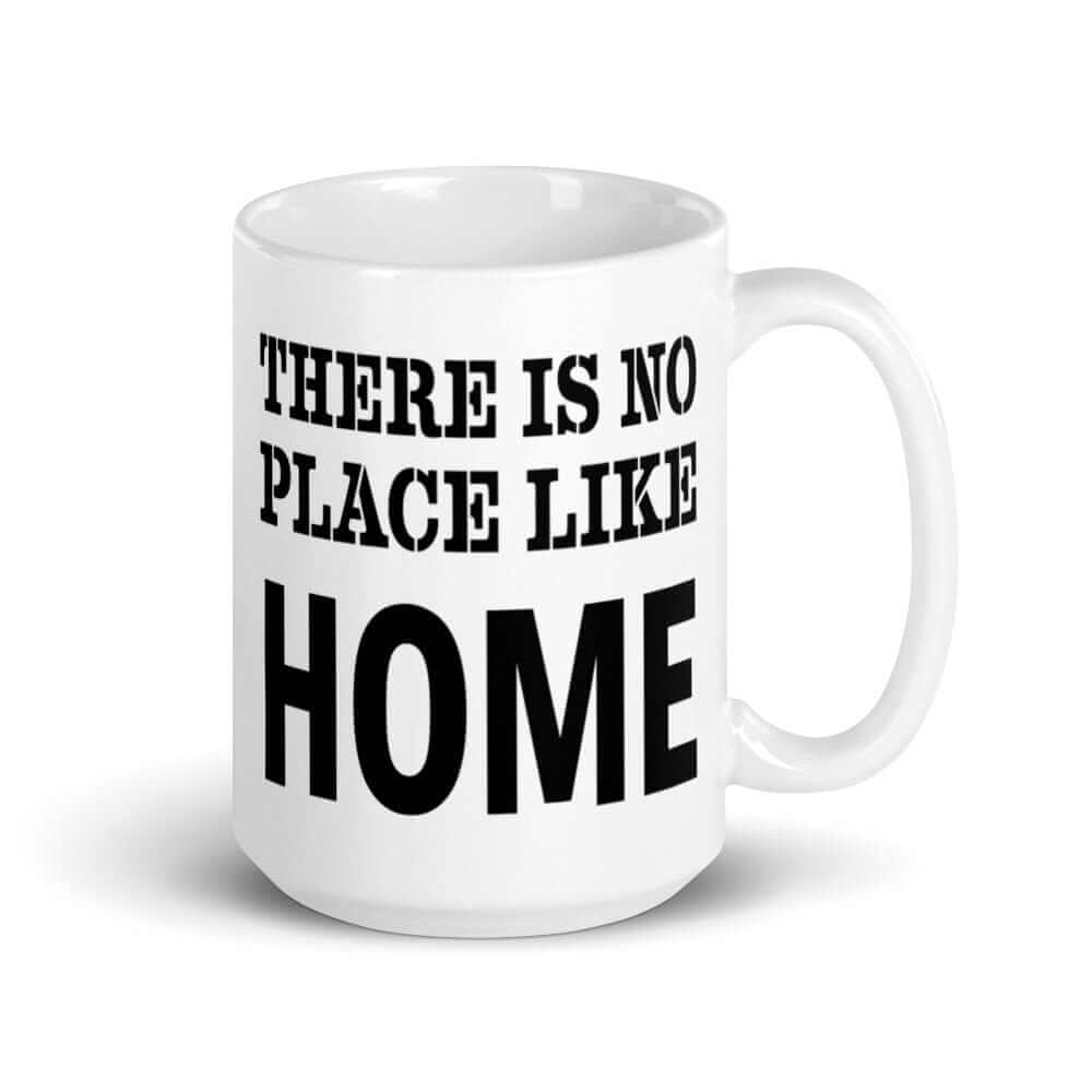 There Is No Place Like Home Inspirational Quote White Glossy Coffee Tea Cup Mug, Mug, $ 24.50, A Moment Of Now™