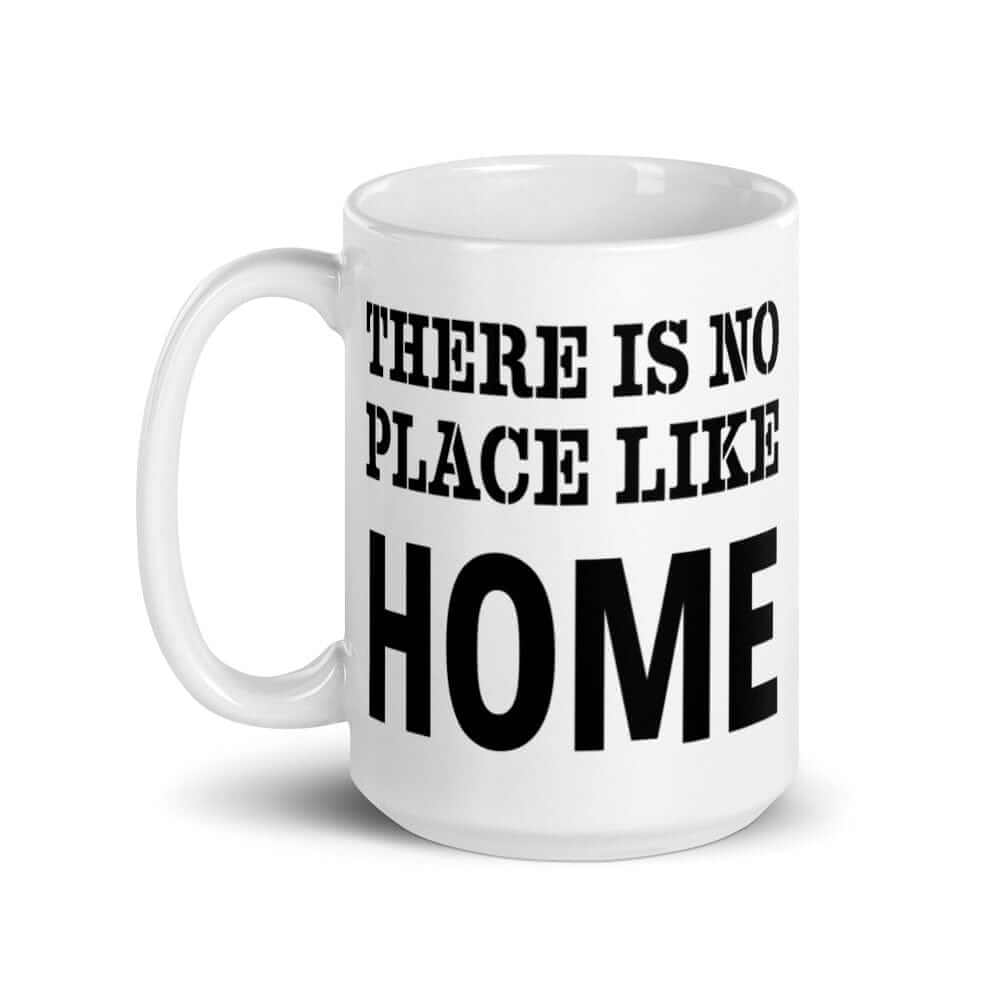 There Is No Place Like Home Inspirational Quote White Glossy Coffee Tea Cup Mug, Mug, $ 17.50, A Moment Of Now™