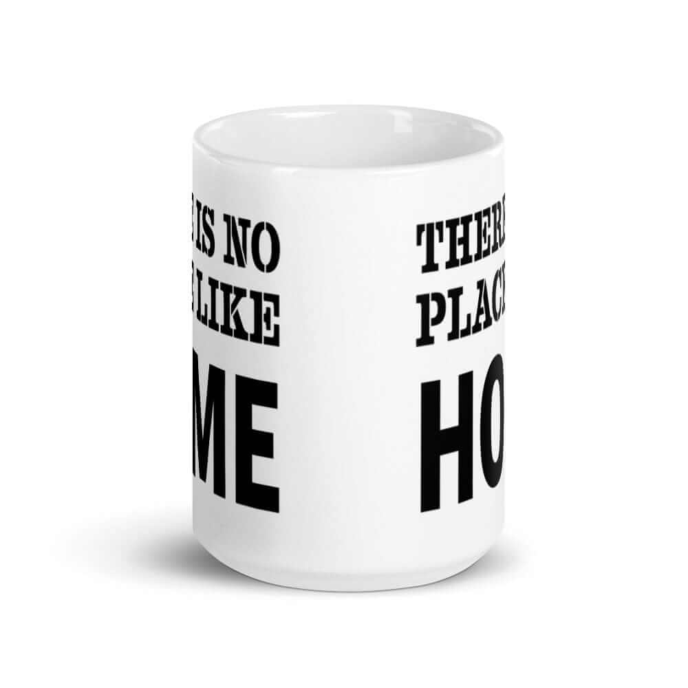 There Is No Place Like Home Inspirational Quote White Glossy Coffee Tea Cup Mug, Mug, $ 17.50, A Moment Of Now™