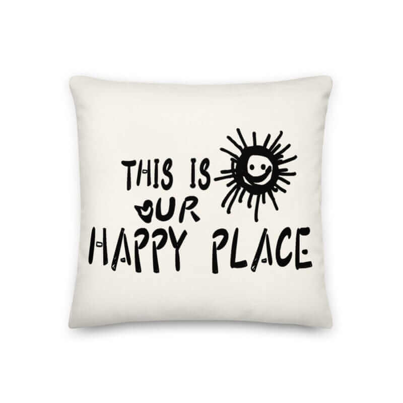 This Is Our Happy Place Quote Decorative Accent Throw Pillow Cushion - Floral White, Throw Pillows, $ 64.50, A Moment Of Now™