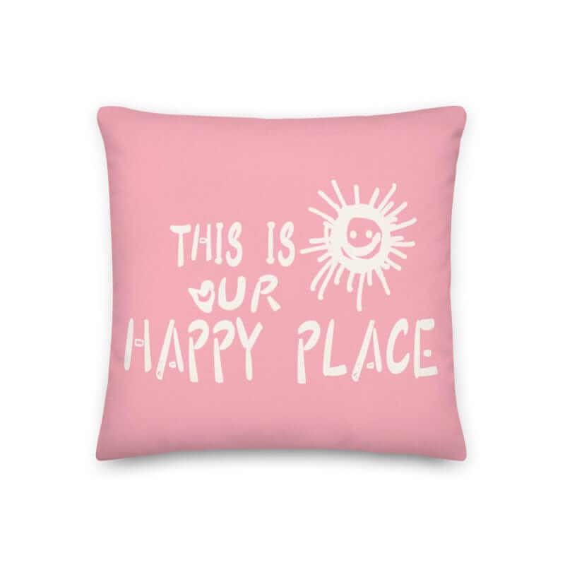 This Is Our Happy Place Quote Decorative Accent Throw Pillow Cushion - Retro Pink, Throw Pillows, $ 64.50, A Moment Of Now™