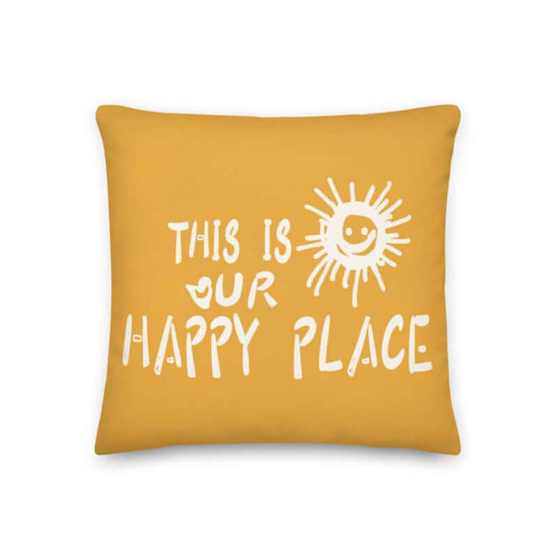 This Is Our Happy Place Quote Decorative Accent Throw Pillow Cushion - Retro Yellow, Throw Pillows, $ 64.50, A Moment Of Now™
