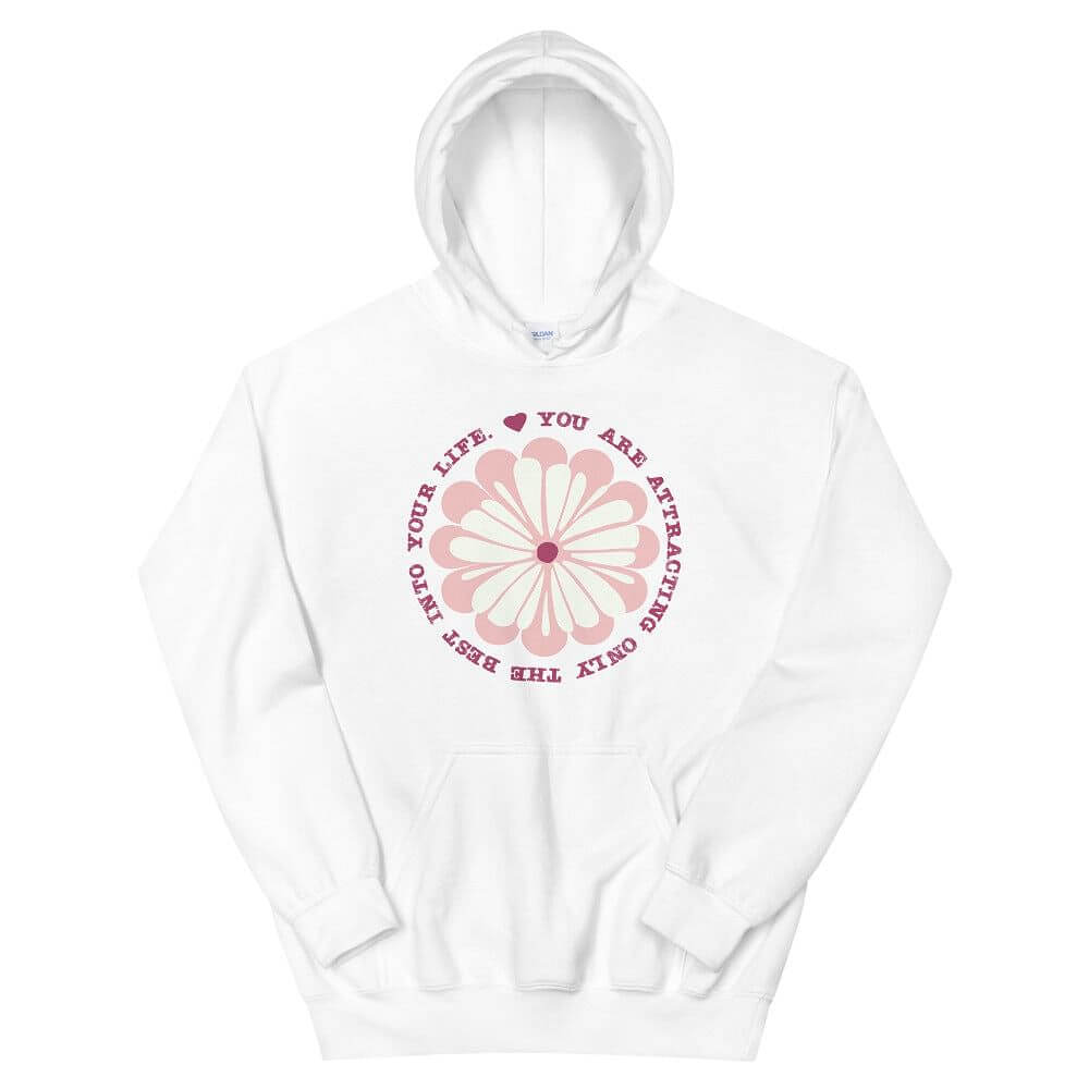 You Are Attracting Only The Best Into Your Life Unisex Hoodie, Hoodie, $ 46.00, A Moment Of Now™
