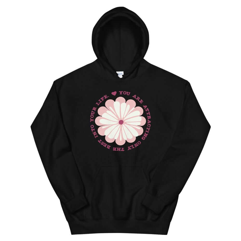 You Are Attracting Only The Best Into Your Life Unisex Hoodie, Hoodie, $ 46.00, A Moment Of Now™