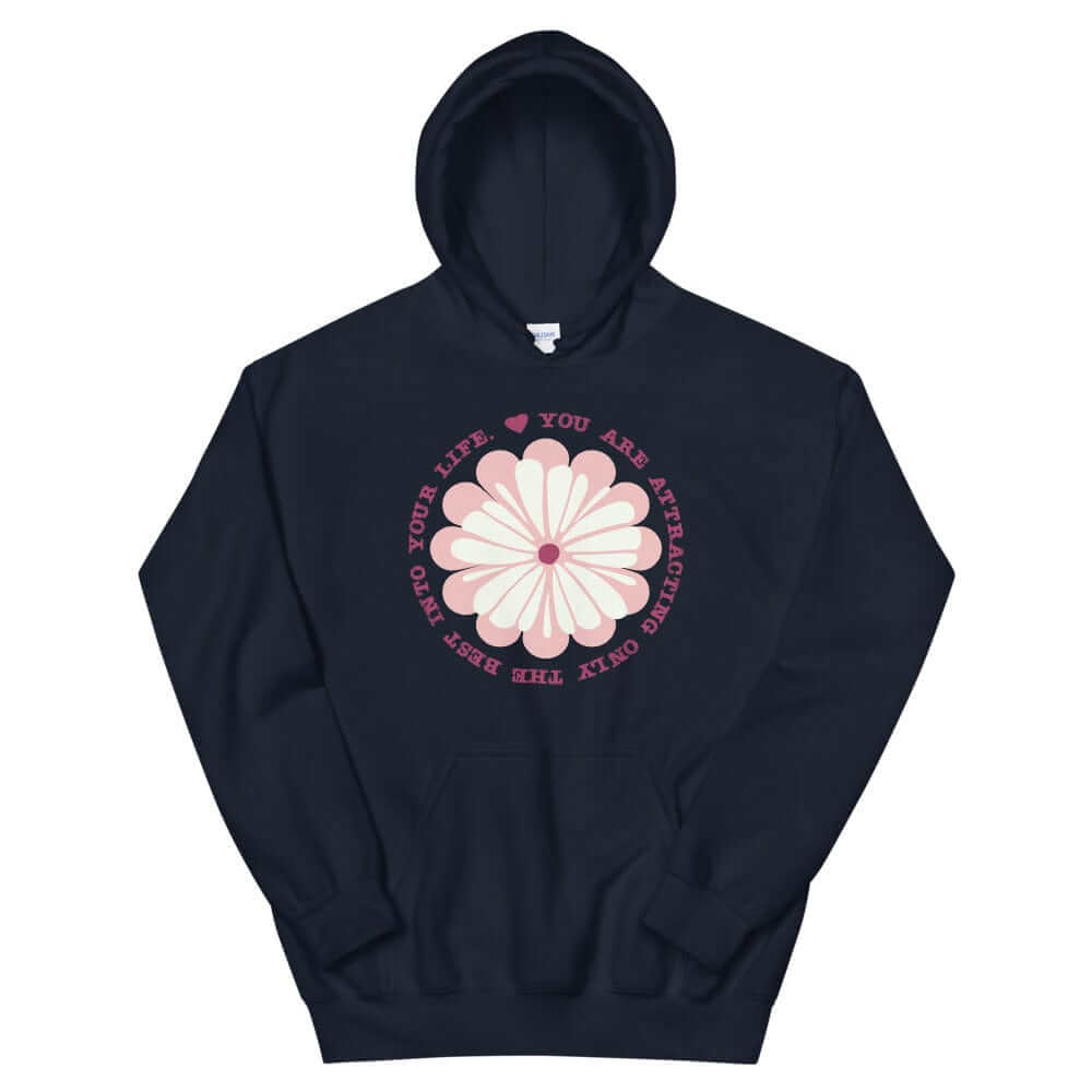 You Are Attracting Only The Best Into Your Life Unisex Hoodie, Hoodie, $ 46.00, A Moment Of Now™