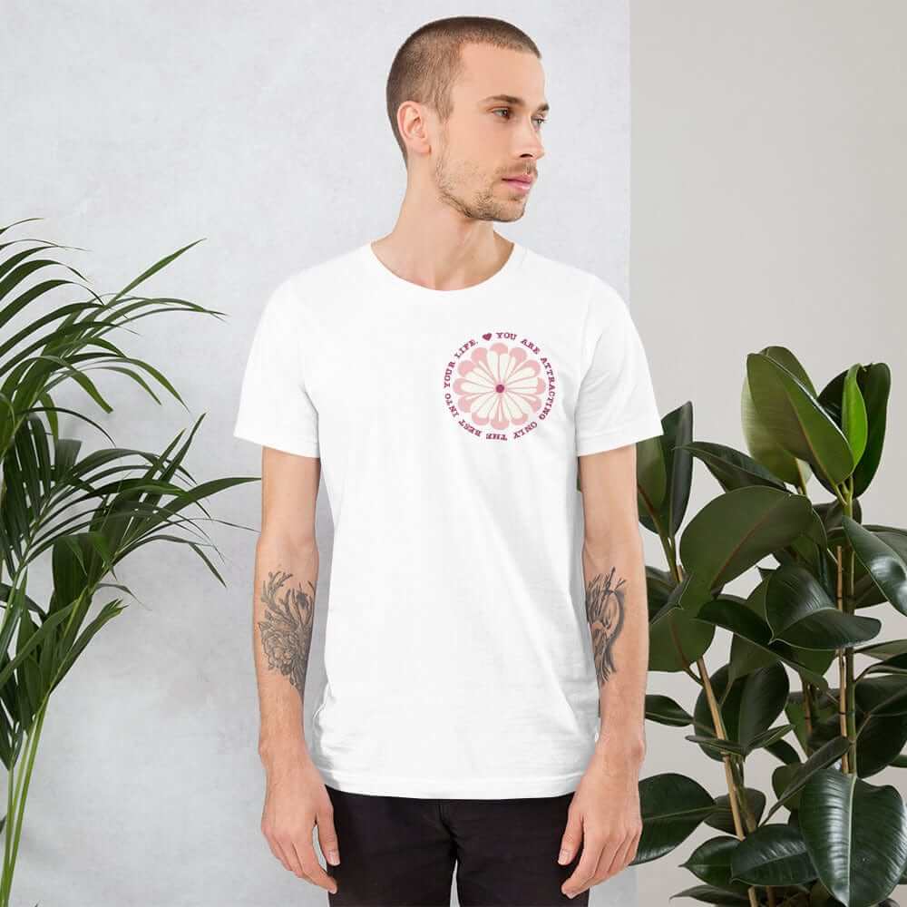 You Are Attracting Only The Best Into Your Life Short-Sleeve Unisex T-Shirt, Clothing T-shirts, $ 39.00, A Moment Of Now™