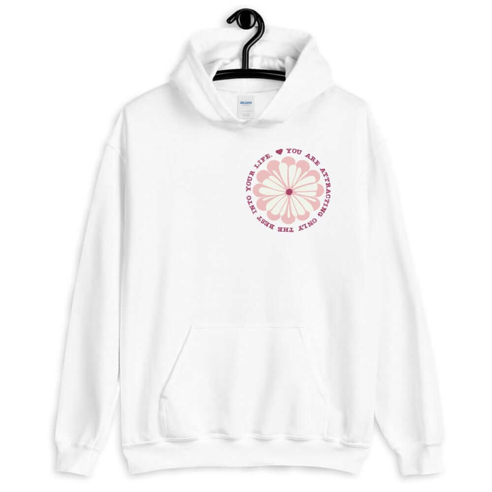 You Are Attracting Only The Best Into Your Life Unisex Hoodie, Hoodies, $ 46.00, A Moment Of Now™
